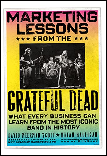 Marketing Lessons from the Grateful Dead: What Every Business Can Learn from the Most Iconic Band in History von Wiley