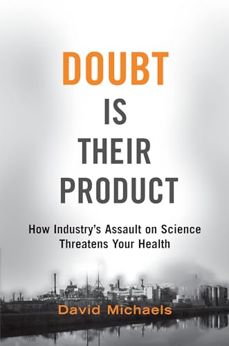 Doubt is Their Product: How industry's assault on science threatens your health