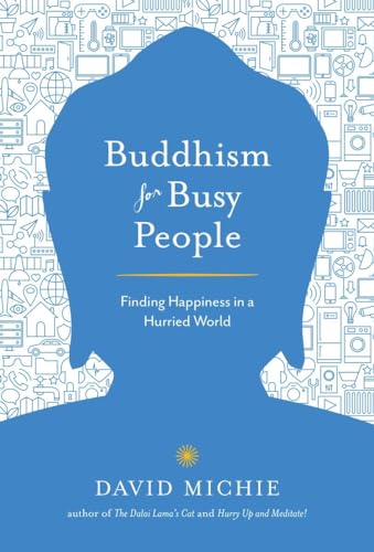 Buddhism for Busy People: Finding Happiness in a Hurried World