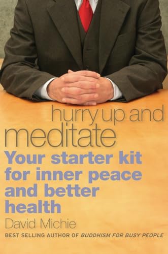 Hurry Up and Meditate: Your Starter Kit for Inner Peace and Better Health Hurry Up and Meditate: Your Starter Kit for Inner Peace and Better Health