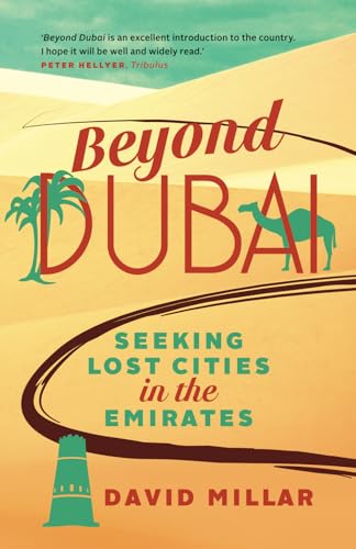 Beyond Dubai: Seeking Lost Cities in the Emirates von Melting Tundra Publishing