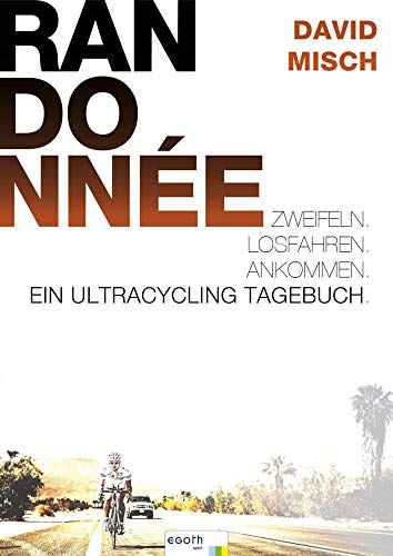 Randonnée: Ein Ultra-Cycling Tagebuch