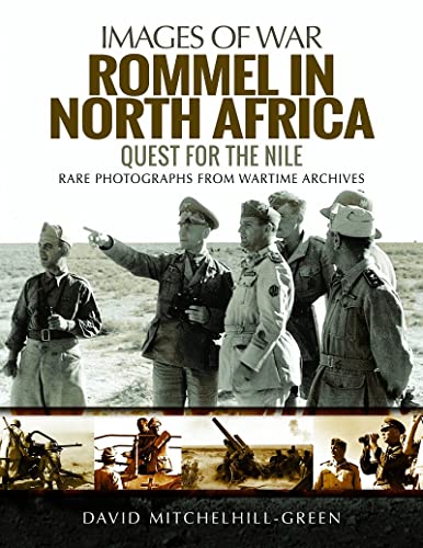 Rommel in North Africa: Quest for the Nile (Images of War)