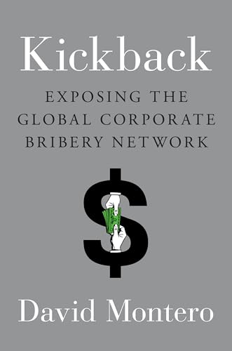 Kickback: Exposing the Global Corporate Bribery Network