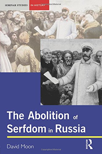 The Abolition of Serfdom in Russia: 1762-1907 (Seminar Studies in History) von Routledge