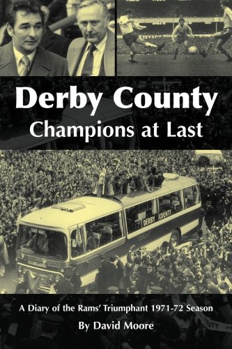 Derby County Champions at Last: A Diary of the Rams? Triumphant 1971-72 Season von DB Publishing