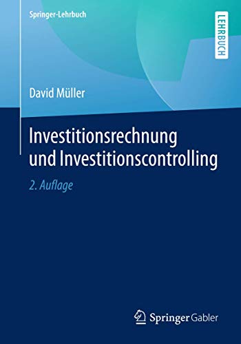 Investitionsrechnung und Investitionscontrolling (Springer-Lehrbuch) von Springer