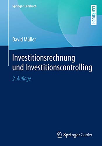Investitionsrechnung und Investitionscontrolling (Springer-Lehrbuch)