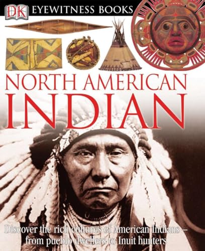 DK Eyewitness Books: North American Indian: Discover the Rich Cultures of American Indians―from Pueblo Dwellers to Inuit Hun von DK