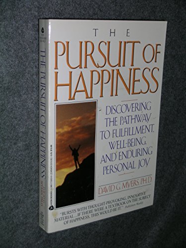 Pursuit of Happiness: Discovering the Pathway to Fulfillment, Well-Being, and Enduring Personal Joy