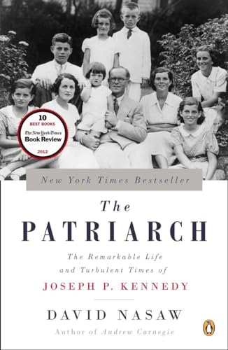 The Patriarch: The Remarkable Life and Turbulent Times of Joseph P. Kennedy