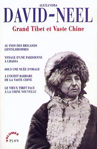 Grand Tibet et vaste Chine: Au pays des brigands gentilshommes ; Voyage d'une Parisienne à Lhassa ; Sous des nuées d'orage ; A l'ouest barbare de la ... ; Le vieux Tibet face à la Chine nouvelle Grand Tibet et vaste Chine: Au pays des brigands gentilshommes ; Voyage d'une Parisienne à Lhassa ; Sous des nuées d'orage ; A l'ouest barbare de la ... ; Le vieux Tibet face à la Chine nouvelle