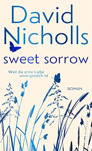 Sweet Sorrow: Weil die erste Liebe unvergesslich ist Sweet Sorrow: Weil die erste Liebe unvergesslich ist