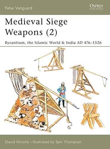 Medieval Siege Weapons: Byzantium, the Islamic World & India AD 476-1526 (New Vanguard, 69, Band 69) von Osprey Publishing