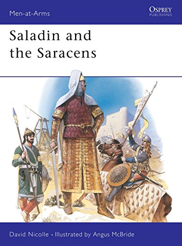 Saladin and the Saracens: Armies of the Middle East, 1100-1300 (MEN-AT-ARMS SERIES 171, Band 171)