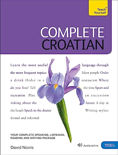 Complete Croatian Beginner to Intermediate Course: (Book and audio support) (Teach Yourself)