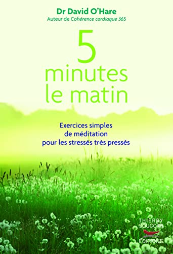 5 minutes le matin : exercices simples de méditation pour les stressés, trés pressés: Exercices simples de méditation pour les stressés très pressés von THIERRY SOUCCAR