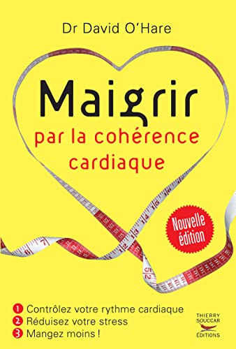 Maigrir par la coherence cardiaque - nouvelle edition