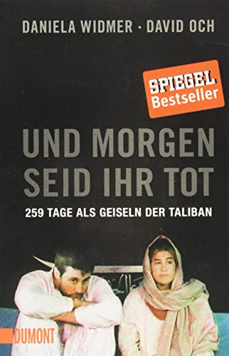 Und morgen seid ihr tot: 259 Tage als Geiseln der Taliban (Taschenbücher)