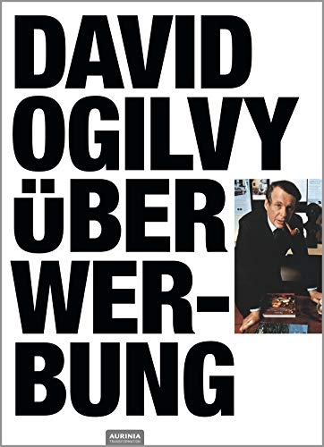 David Ogilvy über Werbung: Das Standardwerk der Marketingbranche