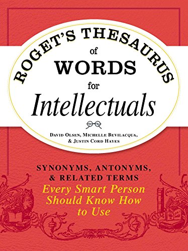 Roget's Thesaurus of Words for Intellectuals: Synonyms, Antonyms, and Related Terms Every Smart Person Should Know How to Use von Simon & Schuster