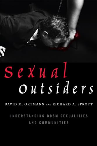 Sexual Outsiders: Understanding BDSM Sexualities and Communities: Understanding BDSM Sexualities and Communities : Understanding BDSM Sexualities and Communities von Rowman & Littlefield Publishers