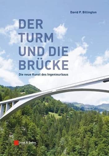 Der Turm und die Brücke: Die neue Kunst des Ingenieurbaus von Ernst & Sohn