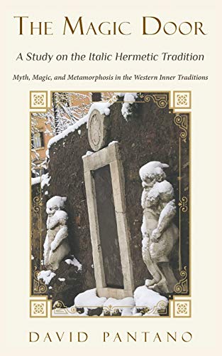 The Magic Door - A Study on the Italic Hermetic Tradition: Myth, Magic, and Metamorphosis in the Western Inner Traditions von Manticore Press