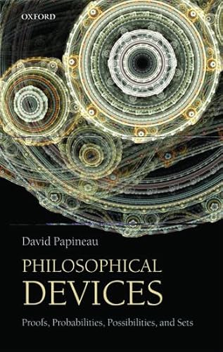 Philosophical Devices: Proofs, Probabilities, Possibilities, and Sets von Oxford University Press