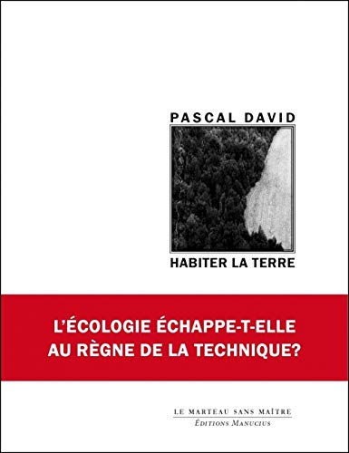 Habiter la terre: L'écologie peut-elle échapper au règne de la technique ? Habiter la terre: L'écologie peut-elle échapper au règne de la technique ? von MANUCIUS