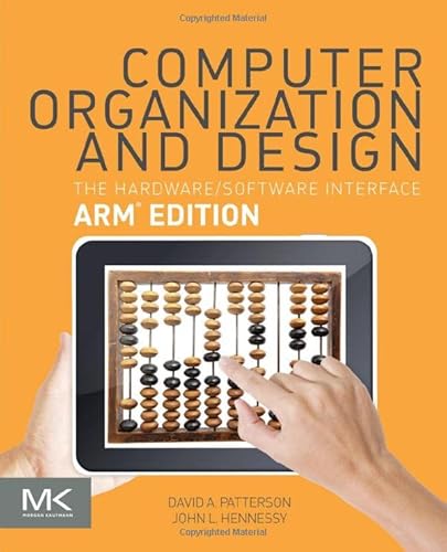 Computer Organization and Design ARM Edition: The Hardware Software Interface (The Morgan Kaufmann Series in Computer Architecture and Design) von Morgan Kaufmann