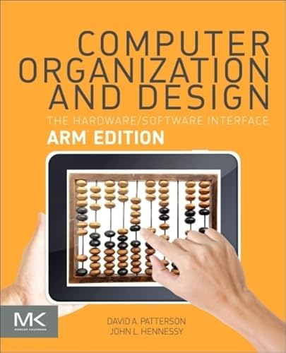 Computer Organization and Design ARM Edition: The Hardware Software Interface (The Morgan Kaufmann Series in Computer Architecture and Design)