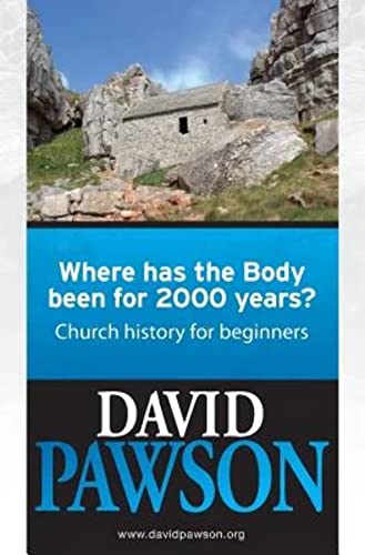 Where has the Body been for 2000 years?: Church History for beginners