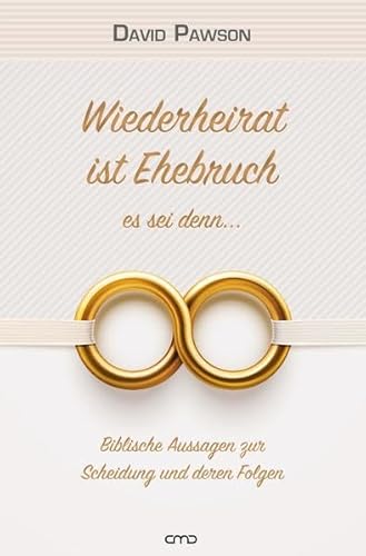 Wiederheirat ist Ehebruch – es sei denn…: Biblische Aussagen zur Scheidung und deren Folgen