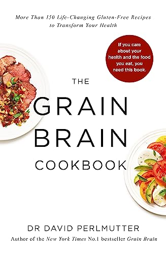 Grain Brain Cookbook: More Than 150 Life-Changing Gluten-Free Recipes to Transform Your Health