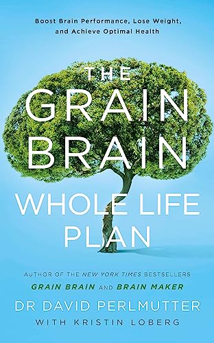The Grain Brain Whole Life Plan: Boost Brain Performance, Lose Weight, and Achieve Optimal Health von Yellow Kite