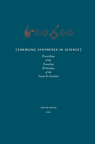 Emerging Syntheses in Science: Proceedings of the Founding Workshops of the Santa Fe Institute von SFI Press