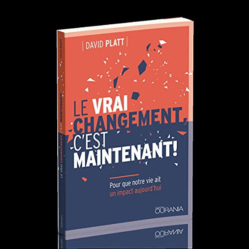 Le vrai changement, c'est maintenant! : Pour que notre vie ait un impact aujourd'hui von Ourania