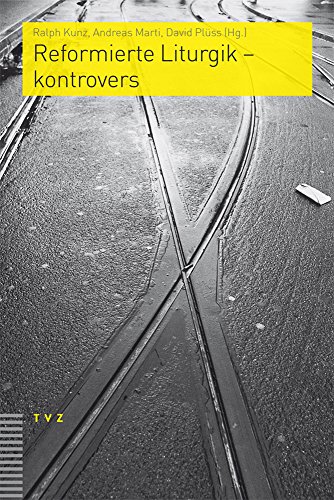 Reformierte Liturgik - kontrovers (Praktische Theologie im reformierten Kontext) von Theologischer Verlag