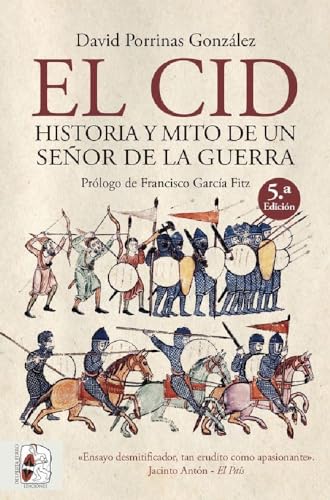 El Cid. Historia y mito de un señor de la guerra (Historia medieval)