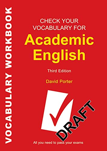 Check Your Vocabulary for Academic English: All You Need to Pass Your Exams (Check Your Vocabulary Workbooks)
