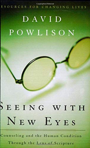 Seeing With New Eyes: Counseling and the Human Condition Through the Lens of Scripture (Resources for Changing Lives) von P & R Publishing