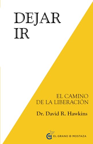 Dejar ir: El Camino de la Liberación (Inspirados por UCDM) von Grano de Mostaza