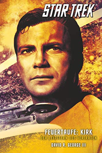 Star Trek - The Original Series 3: Feuertaufe: Kirk - Der Leitstern des Verirrten von Cross Cult Entertainment