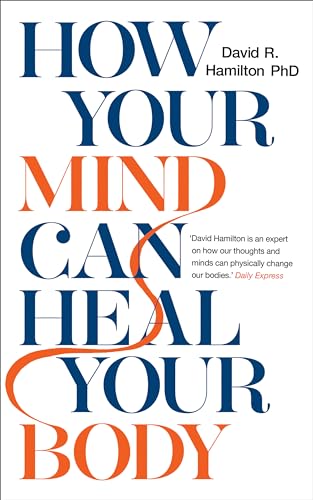 How Your Mind Can Heal Your Body: 10th-Anniversary Edition