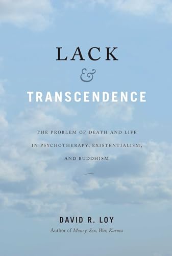 Lack & Transcendence: The Problem of Death and Life in Psychotherapy, Existentialism, and Buddhism von Wisdom Publications