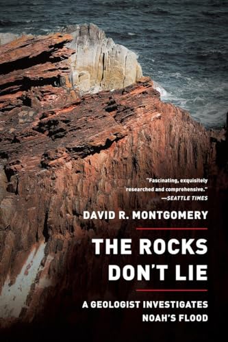The Rocks Don't Lie: A Geologist Investigates Noah's Flood von W. W. Norton & Company