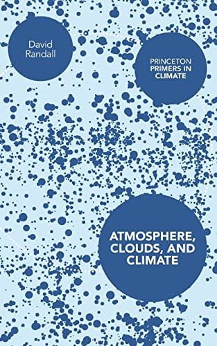 Atmosphere, Clouds, and Climate (Princeton Primers in Climate) von Princeton University Press