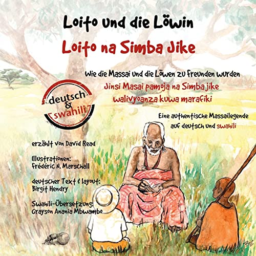 Loito und die Löwin: Wie die Massai und die Löwen zu Freunden wurden (Massai-Legenden, Band 1)
