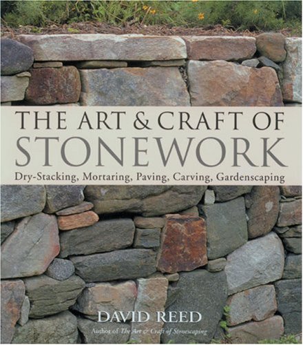 The Art & Craft of Stonework: Dry-Stacking, Mortaring, Paving, Carving, Gardenscaping von Lark Books